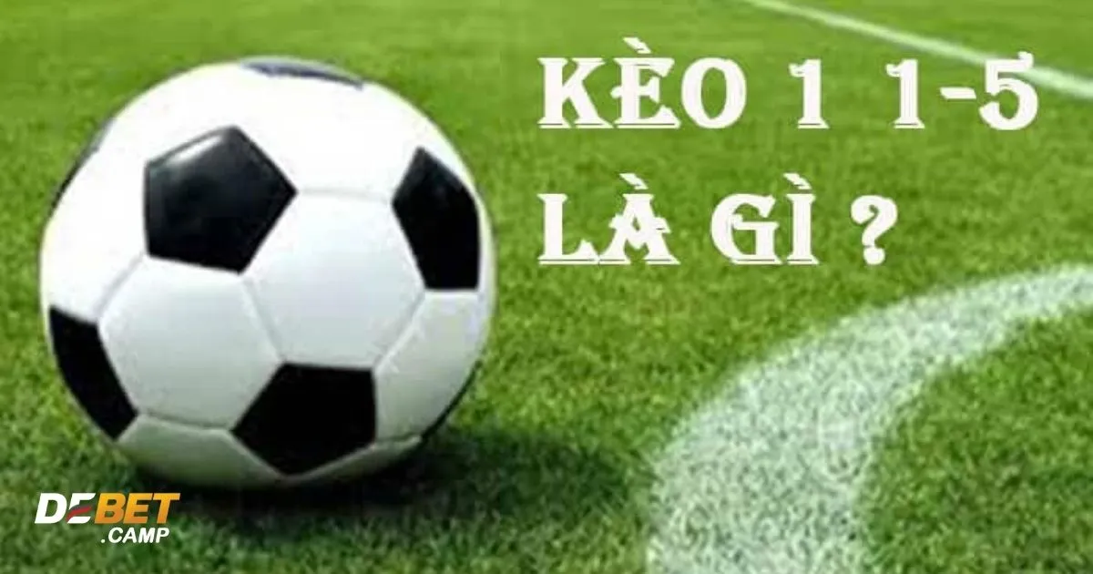 Kèo 1 1/2 (1.5) Là Gì? Định nghĩa kèo chấp 1.5 và kèo chấp 1.25