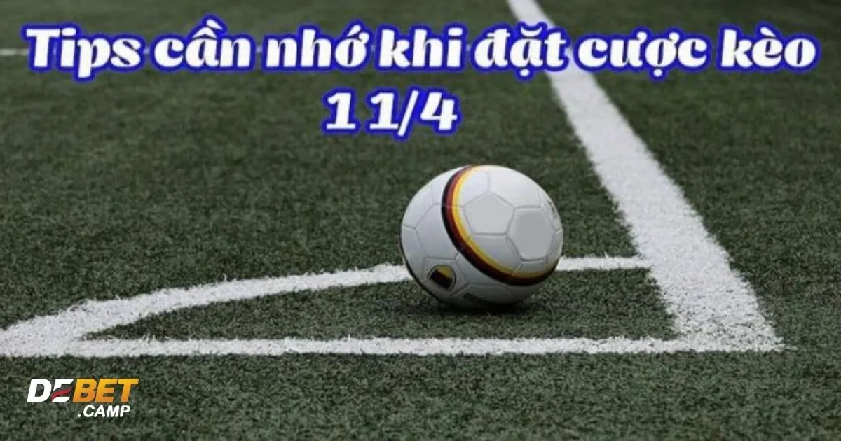 Kèo 1 1/4 (1.25) Là Gì? Sự khác biệt giữa kèo 1 1/4 & kèo chấp 1 trái