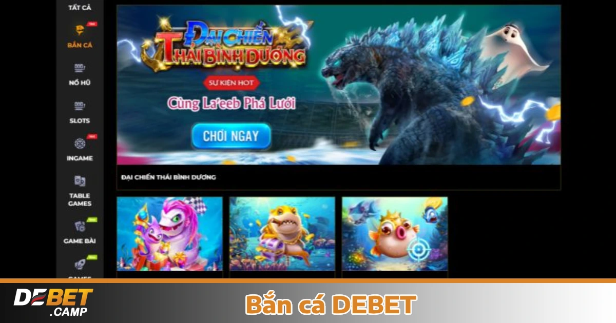 Vì sao nên chơi Bắn cá Debet?