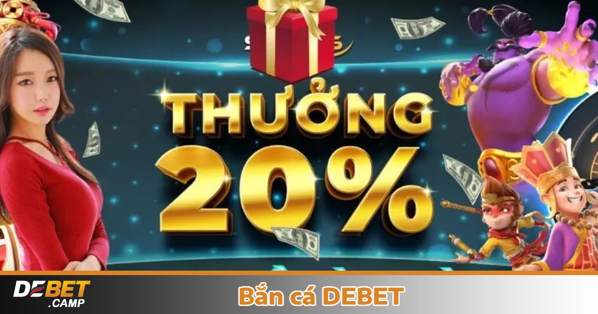 Khuyến mãi hấp dẫn khi chơi Bắn cá Debet